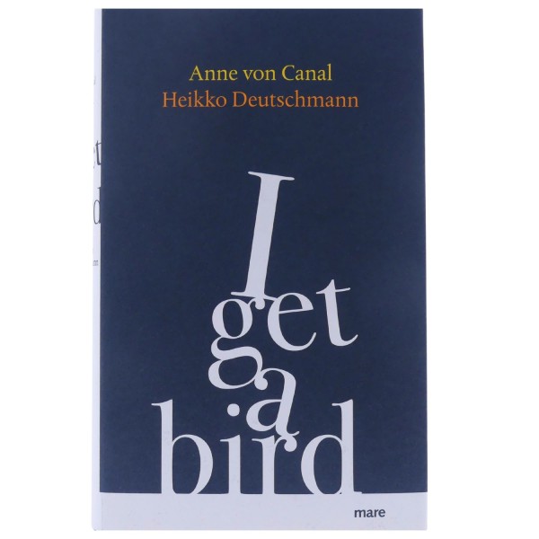 58903_I_get_a_bird_von_Anne_von_Canal_und_Heikko_Deutschmann_gebunden_mareverlag_Buch_NEU