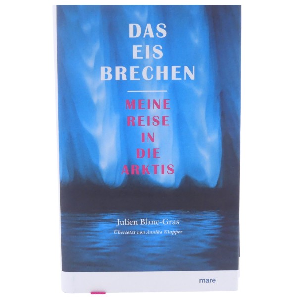 59103_Das_Eis_brechen_von_Julien_Blanc-Gras_Annika_Klapper_Reiseerzählung_mare_gebunden_Buch_NEU
