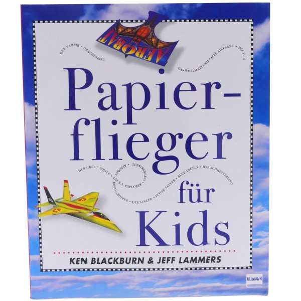 59209_Papierflieger_für_Kids_von_Ken_Blackburn_und_Jeff_Lammers_Unterhaltung_ullmann_Buch_NEU